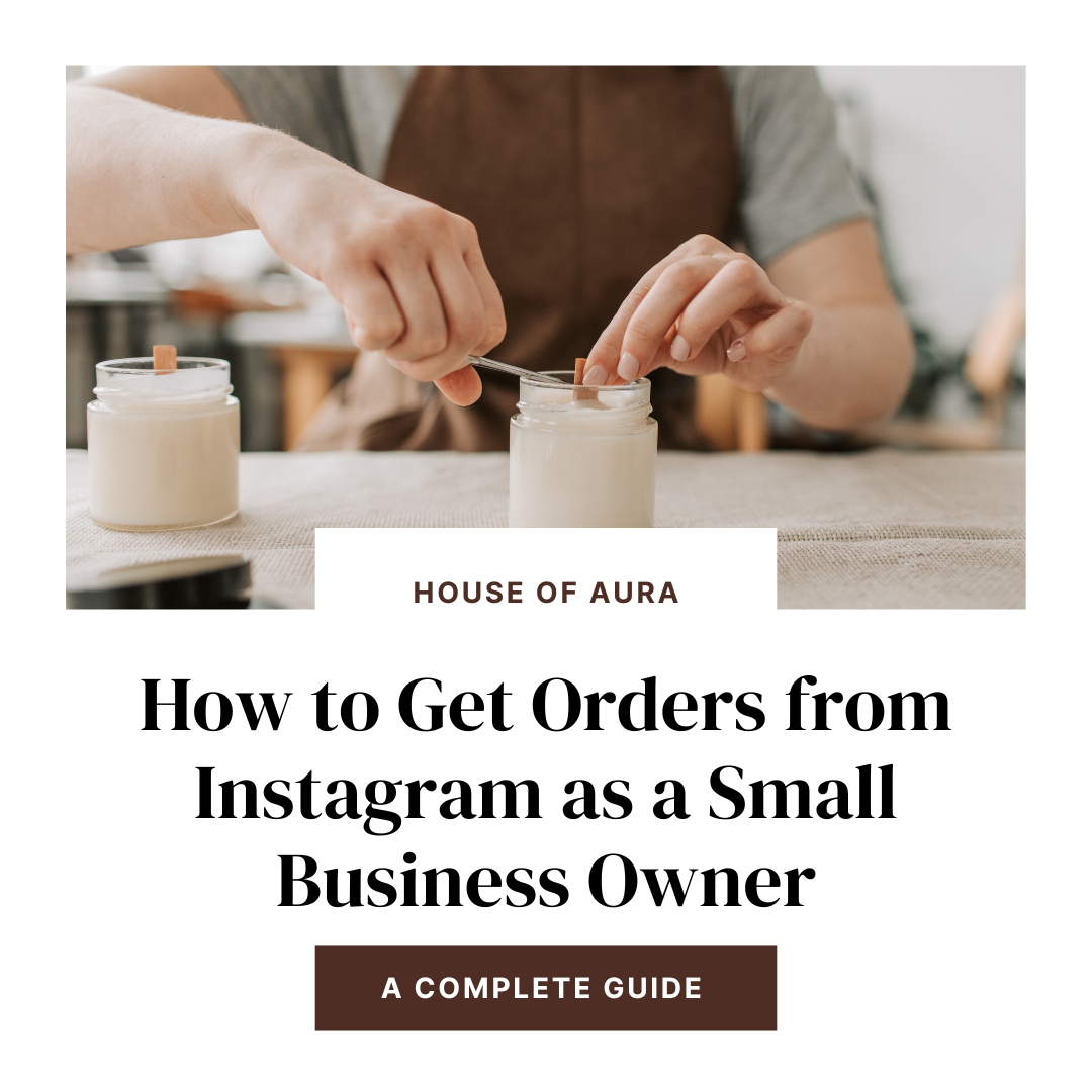 How to Get Orders from Instagram as a Small Business Owner: A Complete Guide for Handmade Product Sellers